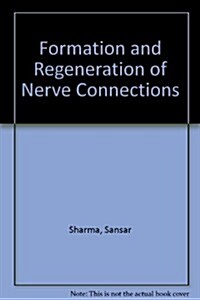 Formation and Regeneration of Nerve Connections (Hardcover)