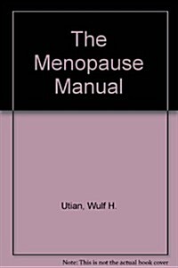 The Menopause Manual: A Woman S Guide to the Menopause (Hardcover)