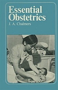 Essential Obstetrics: A Guide to Important Principles for Nurses and Laboratory Technicians for Midwives and Obstetric Nurses (Paperback, Softcover Repri)
