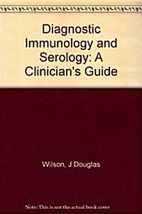 Diagnostic Immunology and Serology: A Clinicians Guide (Hardcover)