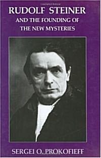 Rudolf Steiner and the Founding of the New Mysteries (Hardcover, 2 Rev ed)