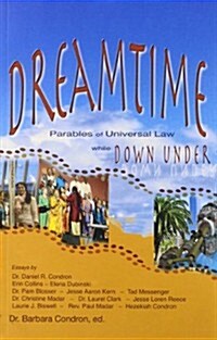 Dreamtime: Parables of Universal Law While Down Under (Paperback)