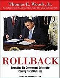Rollback: Repealing Big Government Before the Coming Fiscal Collapse (Audio CD)