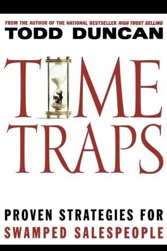 Time Traps: Proven Strategies for Swamped Salespeople (Paperback)