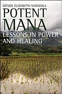 Potent Mana: Lessons in Power and Healing (Hardcover)