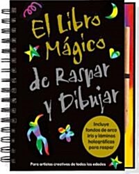 El Libro Magico de Raspar y Dibujar: Para Artistas Creativos de Todas las Edades (Spiral)