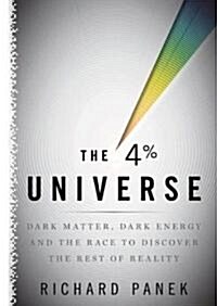 The 4% Universe: Dark Matter, Dark Energy, and the Race to Discover the Rest of Reality (Audio CD, Library)