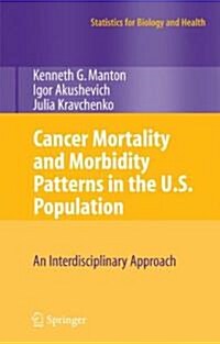 Cancer Mortality and Morbidity Patterns in the U.S. Population: An Interdisciplinary Approach (Paperback)