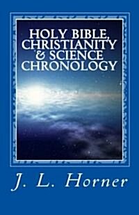 Holy Bible, Christianity & Science Chronology (Paperback)