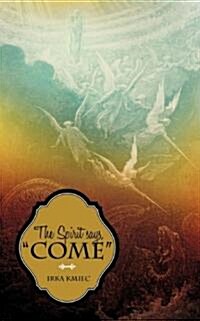 The Spirit Says, Come (Paperback)