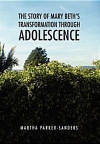 The Story of Mary Beths Transformation Through Adolescence (Hardcover)