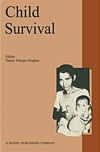 Child Survival: Anthropological Perspectives on the Treatment and Maltreatment of Children (Paperback, Softcover Repri)