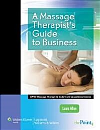 A Massage Therapists Guide to Business [With Access Code] (Paperback)