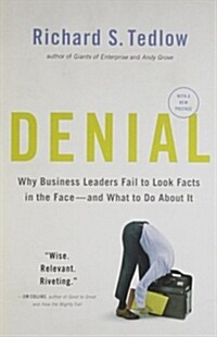 Denial: Why Business Leaders Fail to Look Facts in the Face--And What to Do about It (Paperback)