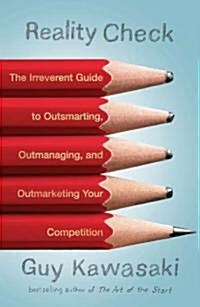 Reality Check: The Irreverent Guide to Outsmarting, Outmanaging, and Outmarketing Your Competit Ion (Paperback)