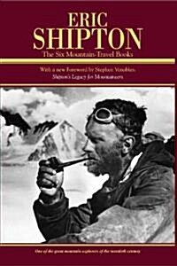 Eric Shipton: The Six Mountain Travel Books (Paperback)