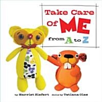 Take Care of Me from A to Z (Hardcover)