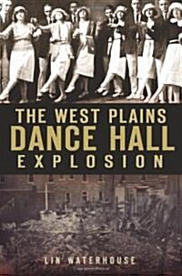 The West Plains Dance Hall Explosion (Paperback)