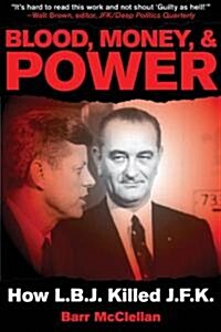 Blood, Money, & Power: How LBJ Killed JFK (Paperback)