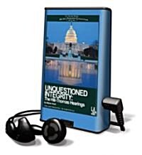 Unquestioned Integrity: The Hill-Thomas Hearing [With Earbuds] (Pre-Recorded Audio Player)