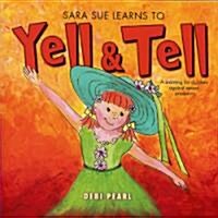 Sara Sue Learns to Yell & Tell: A Warning for Children Against Sexual Predators (Paperback)