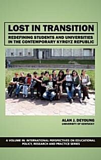 Lost in Transition: Redefining Students and Universities in the Contemporary Kyrgyz Republic (Hc) (Hardcover)