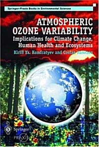 Atmospheric Ozone Variability : Implications for Climate Change, Human Health and Ecosystems (Hardcover)