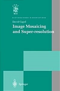 Image Mosaicing and Super-resolution (Hardcover, 2004 ed.)