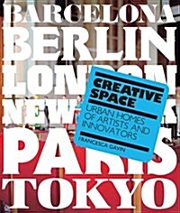 Creative Space : Urban Homes of Artists and Innovators (Paperback)
