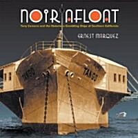 Noir Afloat: Tony Cornero and the Notorious Gambling Ships of Southern California (Hardcover)