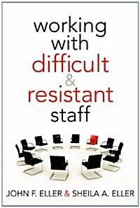 Working with Difficult & Resistant Staff (Paperback)