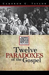 Twelve Paradoxes of the Gospel (Audio CD)