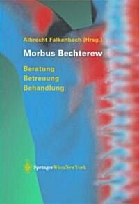 Morbus bechterew: beratung - betreuung - behandlung (Hardcover, 2005)
