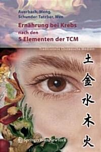 Ern?rung Bei Krebs Nach Den 5 Elementen Der Tcm (Paperback, 2005)