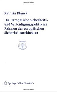 Europaische Sicherheits- Und Verteidigungspolitik Im Rahmen Der Europaischen Sicherheitsarchitektur (Paperback)