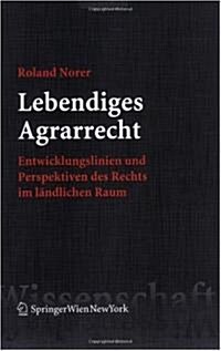 Lebendiges Agrarrecht: Entwicklungslinien Und Perspektiven Des Rechts Im Landlichen Raum (Paperback)