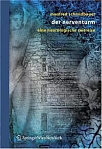 Der Nerventurm: Eine Neurologische Zeitreise (Hardcover, 2006)