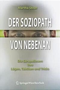 Der Soziopath Von Nebenan: Die Skrupellosen: Ihre L?en, Taktiken Und Tricks (Hardcover, 1. Aufl. 2006)