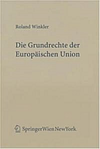Die Grundrechte Der Europaischen Union: System Und Allgemeine Grundrechtslehren (Paperback)