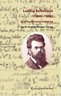 Ludwig Boltzmann (1844-1906): Zum Hundertsten Todestag (Hardcover, 2006)