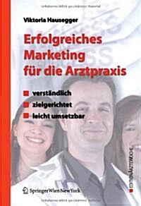 Erfolgreiches Marketing F? Die Arztpraxis: Verst?dlich - Zielgerichtet - Leicht Umsetzbar (Paperback, 2007)