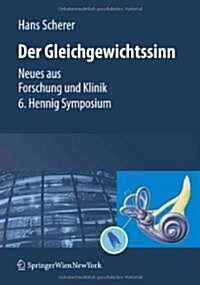 Gleichgewichtssinn: Neues Aus Forschung Und Klinik 6. Hennig Symposium (Hardcover, 2008)