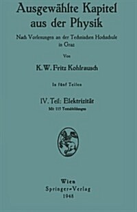 Ausgew?lte Kapitel Aus Der Physik. Nach Vorlesungen an Der Technischen Hochschule in Graz: IV. Teil: Elektrizit? (Paperback)