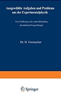 Ausgew?lte Aufgaben Und Probleme Aus Der Experimentalphysik: Eine Einf?rung in Die Exakte Behandlung Physikalischer Fragestellungen (Paperback, 3, Softcover Repri)