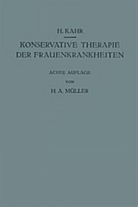 Konservative Therapie Der Frauenkrankheiten: Anzeigen, Grenzen Und Methoden Einschliesslich Der Rezeptur (Hardcover, 8, 8., Vollk. Neub)