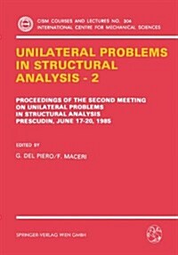 Unilateral Problems in Structural Analysis -- 2: Proceedings of the Second Meeting on Unilateral Problems in Structural Analysis, Prescudin, June 17-2 (Paperback, 1987)