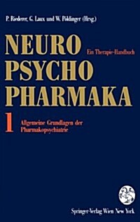 Neuro-Psychopharmaka: Ein Therapie-Handbuch Band 1: Allgemeine Grundlagen Der Pharmakopsychiatrie (Hardcover, 1992)