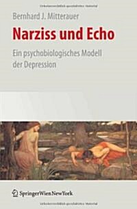 Narziss Und Echo: Ein Psychobiologisches Modell Der Depression (Paperback, 2009)