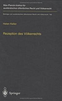 Rezeption Des V?kerrechts: Eine Rechtsvergleichende Studie Zur Praxis Des U.S. Supreme Court, Des Gerichtshofes Der Europ?schen Gemeinschaften U (Hardcover, 2003)