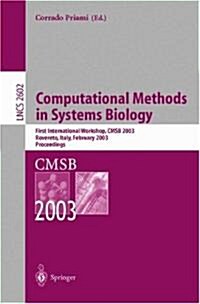 Computational Methods in Systems Biology: First International Workshop, Cmsb 2003, Roverto, Italy, February 24-26, 2003 (Paperback, 2003)